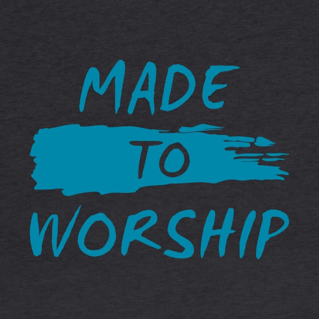 MADE TO WORSHIP by timlewis